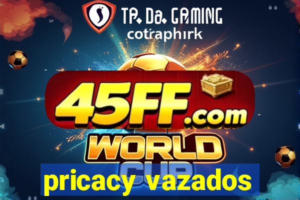 pricacy vazados